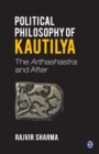Political Philosophy of Kautilya : The Arthashastra and After - Book