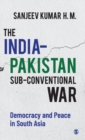 The India-Pakistan Sub-conventional War : Democracy and Peace in South Asia - Book