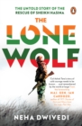 The Lone Wolf : The Untold Story of the Rescue of Sheikh Hasina - eBook