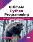 Ultimate Python Programming : Learn Python with 650+ programs, 900+ practice questions, and 5 projects - Book