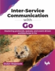 Inter-Service Communication with Go : Mastering protocols, queues, and event-driven architectures in Go - Book