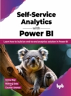 Self-Service Analytics with Power BI : Learn how to build an end-to-end analytics solution in Power BI - Book