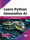 Learn Python Generative AI : Journey from autoencoders to transformers to large language models - Book