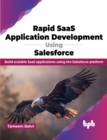 Rapid SaaS Application Development Using Salesforce : Build scalable SaaS applications using the Salesforce platform - Book