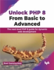 Unlock PHP 8: From Basic to Advanced : The next-level PHP 8 guide for dynamic web development - Book