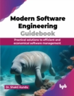 Modern Software Engineering Guidebook : Practical solutions to efficient and economical software management - Book