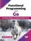 Functional Programming with Go : Functional design and implementation in Go - Book