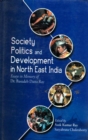 Society, Politics and Development in North East India: Essays in Memory of Dr. Basudeb Datta Ray - eBook