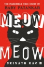 Meow Meow : The Incredible True Story of Baby Patankar - Book