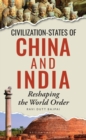 Civilization-States of China and India : Reshaping the World Order - Book