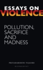 Essays on Violence : Pollution, Sacrifice and Madness - eBook