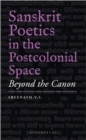 Sanskrit Poetics in the Postcolonial Space : Beyond the Canon - eBook