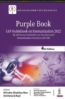 Purple Book: IAP Guidebook on Immunization 2022 : (By Advisory Committee on Vaccines and Immunization Practices (ACVIP) - Book