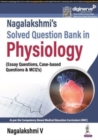 Nagalakshmi's Solved Question Bank in Physiology : (Essay Questions, Case-based Questions & MCQs) - Book