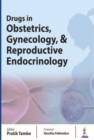 Drugs in Obstetrics, Gynecology, & Reproductive Endocrinology - Book