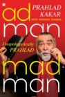 Adman-Madman : Unapologetically Prahlad - Book