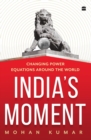India's Moment : Changing Power Equations around the World - Book