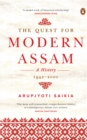 The Quest for Modern Assam: A History : 1942-2000 - eBook