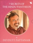 7 Secrets of the Hindu Pantheon: 7 Secrets of the Goddess, 7 Secrets of Shiva, 7 Secrets of Vishnu, 7 Secrets from Hindu Calendar Art - Book