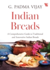 Indian Breads : A Comprehensive Guide to Traditional and Innovative Indian Breads - Book