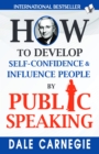 How to Develop Self-Confidence & Influence People By Public Speaking : - - eBook