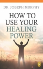 How To Use Your Healing Power - eBook
