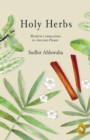 Holy Herbs : Modern Connections to Ancient Plants - eBook