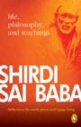 Shirdi Sai Baba: Life, Philosophy &amp; Teachings - eBook