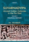 Suvarnadvipa, Ancient Indian Colonies in the Far East : Political History - Book