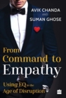 From Command To Empathy : Using EQ in the Age of Disruption - Book