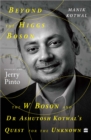 Beyond The Higgs Boson : The W Boson and Dr Ashutosh Kotwal's Quest for the Unknown - Book