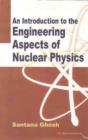 An Introduction to the Engineering Aspects of Nuclear Physics - Book