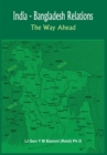 India Bangladesh Relations : The Way Ahead - Book