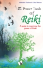 21 Power Tools of Reiki : A guide to maximise the power of reiki - eBook