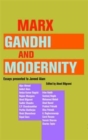 Marx, Gandhi and Modernity – Essays Presented to Javeed Alam - Book