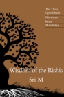 Wisdom of the Rishis: The Three Upanishads : Ishavasya, Kena & Mandukya - eBook