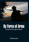 By Force of Arms : Armed Ethnic Groups in Burma - Book