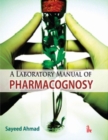 A Laboratory Manual of Pharmacognosy - Book