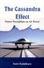 The Cassandra Effect : Future Perceptions on Air Power - Book