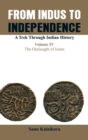 Only from Indus to Independence- A Trek Through Indian History : The Onslaught of Islam Vol IV - Book