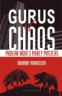Gurus of Chaos : Modern India's Money Masters - Book