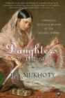 DAUGHTERS OF THE SUN : Empresses, Queens and Begums of the Mughal Empire - Book