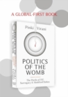 Politics of the Womb : The Perils of IVF, Surrogacy and Modified Babies - eBook