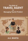 The Role of TRAVEL AGENT in Managing Tourist Product - Book