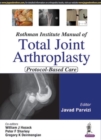 Rothman Institute Manual of Total Joint Arthroplasty : Protocol-Based Care - Book