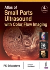 Atlas of Small Parts Ultrasound : with Color Flow Imaging - Book