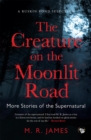 The Creature on the Moonlit Road : More Stories of the Supernatural - eBook