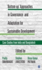 'Bottom-up' Approaches in Governance and Adaptation for Sustainable Development : Case Studies from India and Bangladesh - Book