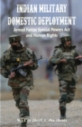Indian Military Domestic Deployment : Armed Forces Special Powers Act and Human Rights - Book