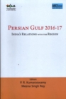 Persian Gulf 2016-17 : India`s Relations with the Region - Book